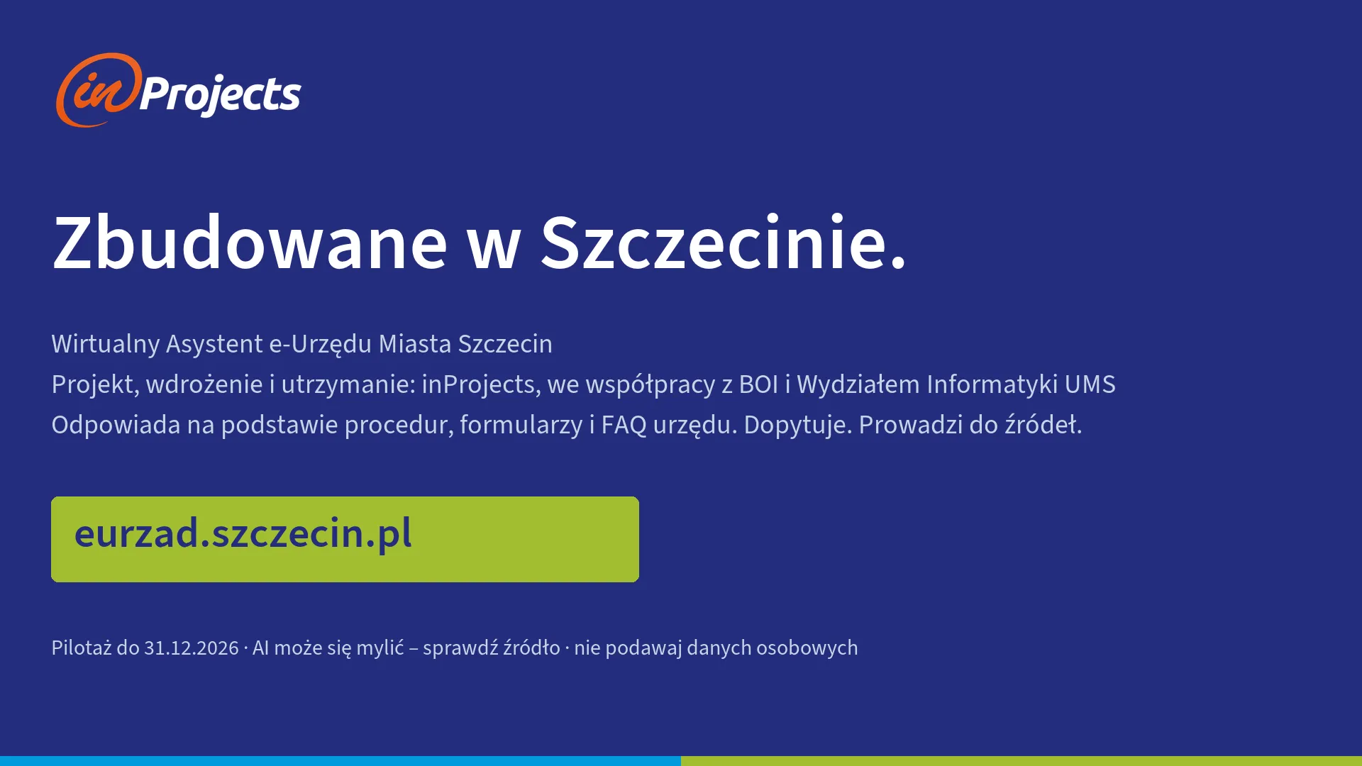 Plansza „Zbudowane w Szczecinie”: Wirtualny Asystent e-Urzędu Miasta Szczecin, projekt, wdrożenie i utrzymanie inProjects we współpracy z BOI i Wydziałem Informatyki UMS, pilotaż do 31.12.2026